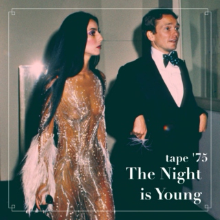 TAPE #75: The Night is Young