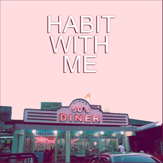 habit with me