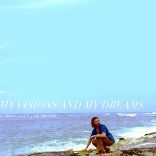 my visions and my dreams