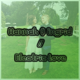 Hannah & Ingrid // Electric Love