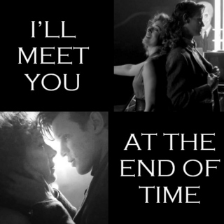 I'll Meet You At the End of Time