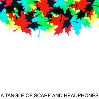 A Tangle of Scarf and Headphones Part II: Headphones