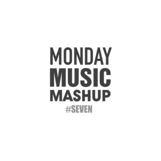 MondayMusicMashup SEVEN