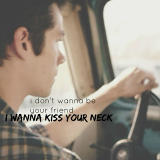i don't wanna be your friend, i wanna kiss your neck | stiles stilinski