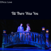 Ethics; Love: Till There Was You