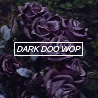 dark doo wop