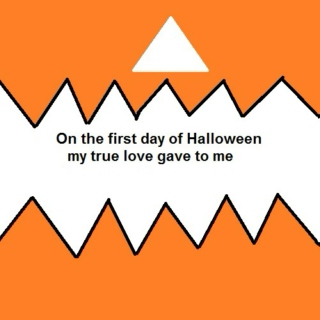 On the first day of Halloween my true love gave to me