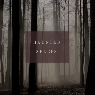 haunted spaces