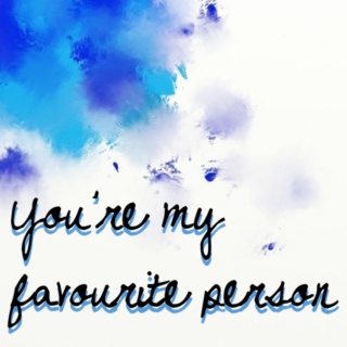 You're My Favourite Person