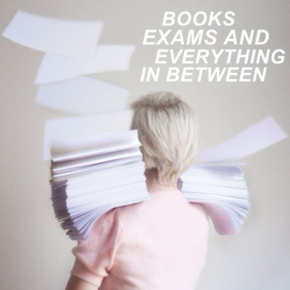 books, exams and everything in between
