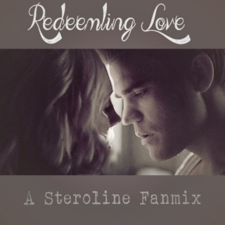 Redeemling Love (A Steroline Fanmix)