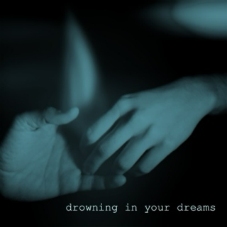 drowning in your dreams