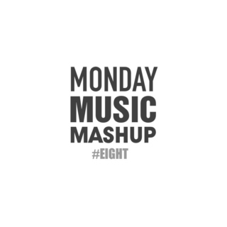 MondayMusicMashup EIGHT