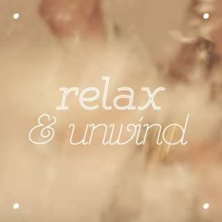 relax and unwind