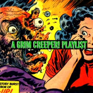 A Grim Creeper! Playlist (PART 2)