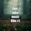 Feel indie music Vibe #1