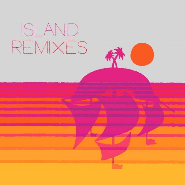 Island Remixes