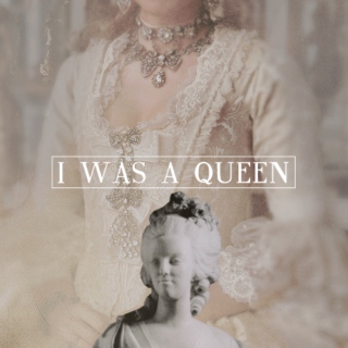 I Was A Queen [Marie Antoinette - 222 years]
