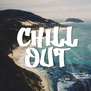 chill out