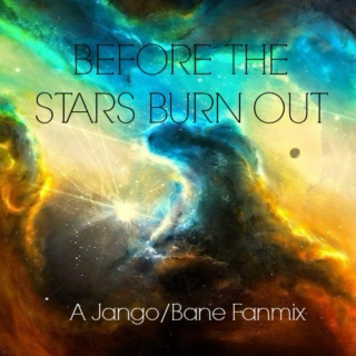 Before the Stars Burn Out