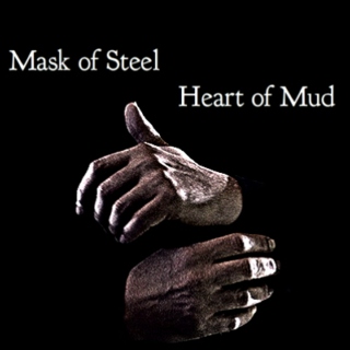 Mask of Steel, Heart of Mud