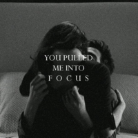 you pulled me into focus
