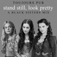 stand still, look pretty | the black sisters |