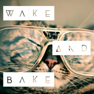 wake and bake.