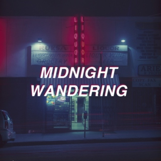 midnight wandering