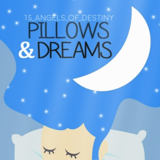 Pillows & Dreams by 15_Angels_Of_Destiny 