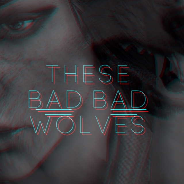These bad bad wolves.