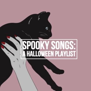 SPOOKY SONGS: A Halloween Playlist
