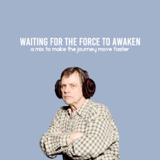 waiting for the force to awaken
