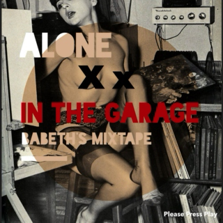 Alone In The Garage
