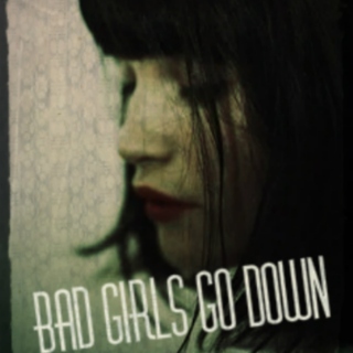 Bad Girls Go Down
