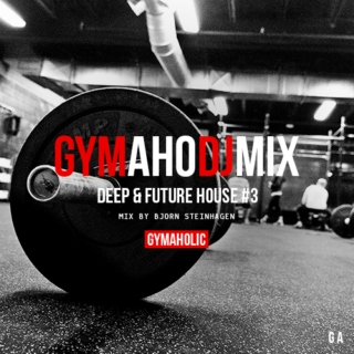 GymahoDJMix Deep & Future House #3 Mix by Bjorn Steinhagen