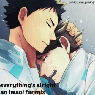 everything's alright // an iwaoi fanmix