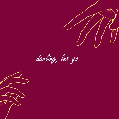 darling, let go (of her hand)