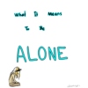 What It Means To Be Alone
