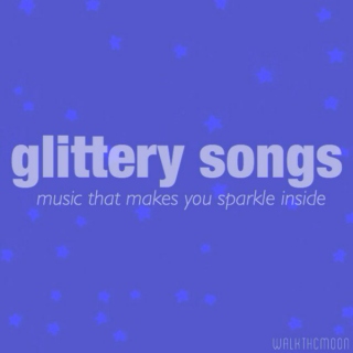 *｡☆｡* glittery songs *｡☆｡*