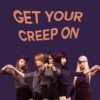 Get Your Creep On
