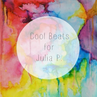 Cool Beats For Julia P.