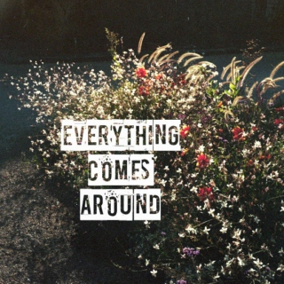 Everything Comes Around