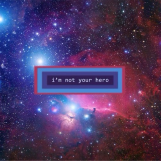 i'm not your hero