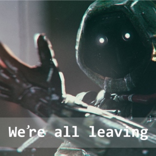 We're all leaving