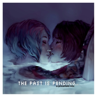 the past is pending...