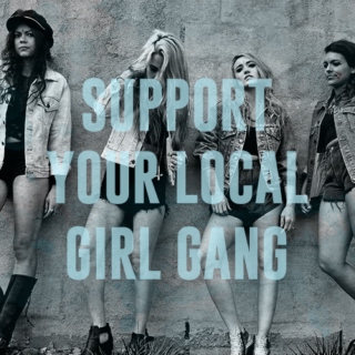 support your local girl gang 