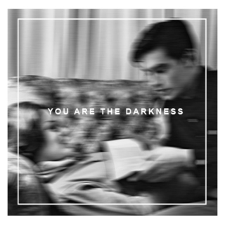| YOU ARE THE DARKNESS |