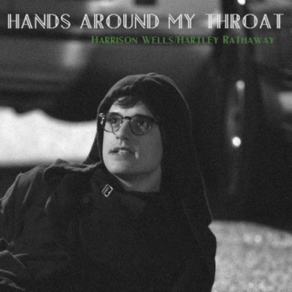 hands around my throat [Harrison Wells/Hartley Rathaway]