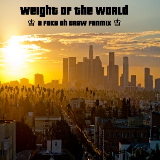 Weight of the World ♔ Fake AH Crew